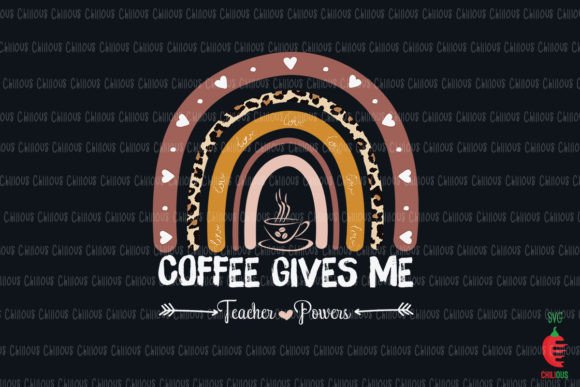 Coffee Gives Me Teacher Powers Rainbow