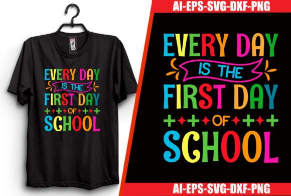 Every Day is the First Day of School: A Back-to-School T-Shirt Design for Every Occasion