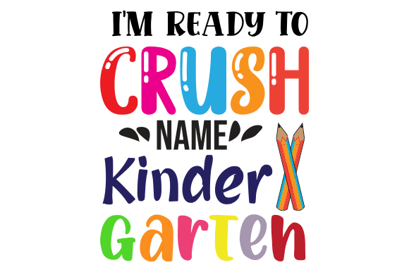 I'm Ready to Crush: Name Kinder Garten and Back to School Design