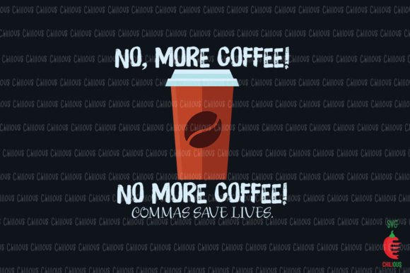 No More Coffee Commas Save Lives Funny