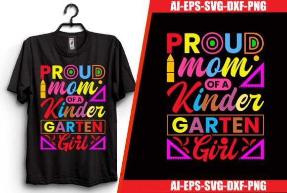 Proud Mom of a Kinder Garten Girl: A Back-to-School T-Shirt Design for Every Parent