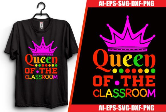 Queen of the Classroom T-shirt Design: A Creative Expression for Educators